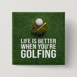 Bóton Quadrado 5.08cm Golf Engraçado dizendo que a vida é melhor quando