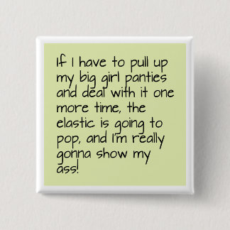 Bóton Quadrado 5.08cm Green Put on Big Girl Panties Word falando Crachá