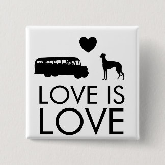 Bóton Quadrado 5.08cm Greyhound Button Love is Love