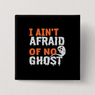 Bóton Quadrado 5.08cm Halloween I Aint Afraid of No Ghost Birthday