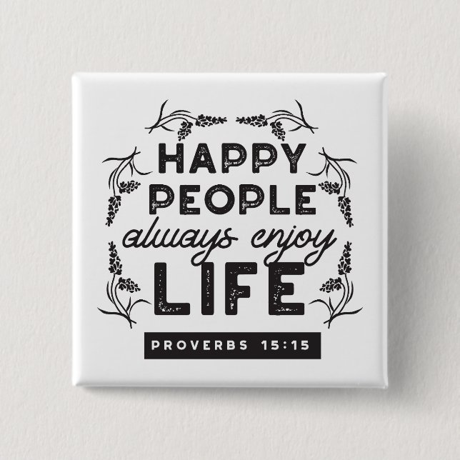 Bóton Quadrado 5.08cm Happy Life with Faith – Proverbs 15:15 Art (Frente)
