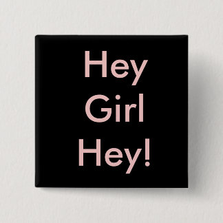 Bóton Quadrado 5.08cm Hey menina Hey!