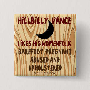 BÓTON QUADRADO 5.08CM HILLBILLY VANCE GOSTA DE MULHERES GRÁVIDAS E UPHOL