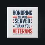 Bóton Quadrado 5.08cm Honrando Todos Que Serviram Obrigado Dia dos Veter<br><div class="desc">Honrando Todos Que Serviram Obrigado Veteranos Dia Bandeira Americana</div>