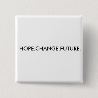 BÓTON QUADRADO 5.08CM HOPE.CHANGE.FUTURE.