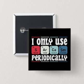 Bóton Quadrado 5.08cm I Only Use Sarcasm Periodically Cool Science Quote