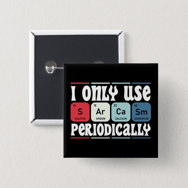 Bóton Quadrado 5.08cm I Only Use Sarcasm Periodically Cool Science Quote (Frente & Verso)