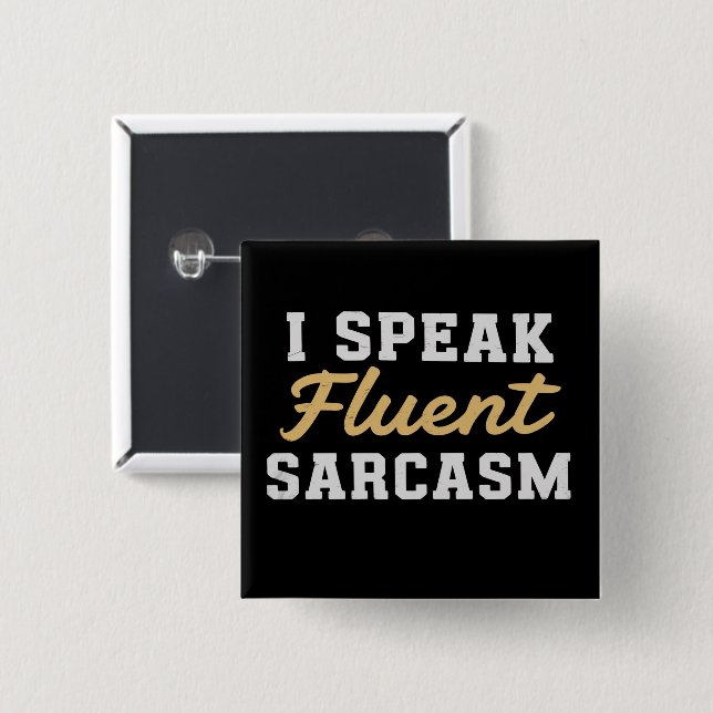 Bóton Quadrado 5.08cm I Speak Fluent Sarcasm Funny Saying (Frente & Verso)
