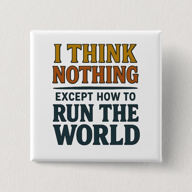 Bóton Quadrado 5.08cm I think Nothing - Rule the world (Frente)