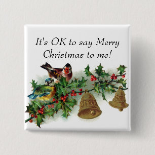 Bóton Quadrado 5.08cm "It's OK to say Merry Christmas to me" Button