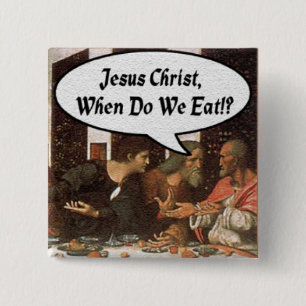 Bóton Quadrado 5.08cm Jesus Cristo Quando Comemos? - Última Ceia Engraça