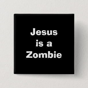 Bóton Quadrado 5.08cm Jesus é um zombi