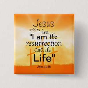 Bóton Quadrado 5.08cm Jesus I am the Resurrection John 11:25 Bible Verse