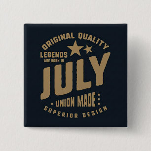 Bóton Quadrado 5.08cm Lendas Nascem em Julho Qualidade Original