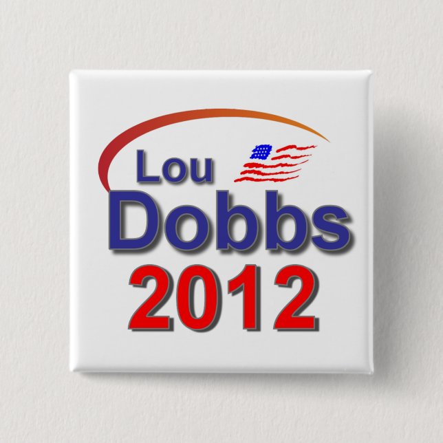 Bóton Quadrado 5.08cm Lou Dobbs 2012 (Frente)