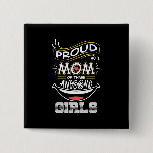Bóton Quadrado 5.08cm Madre Art Mãe Orgulhosa De Três Meninas Incrívei