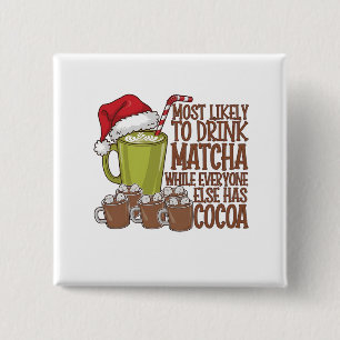 Bóton Quadrado 5.08cm Mais Propenso a Beber Matcha e Assistir Elf no Nat