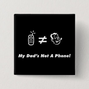 Bóton Quadrado 5.08cm Meu pai não é um telefone