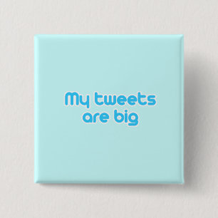 Bóton Quadrado 5.08cm Meus tweets são grandes