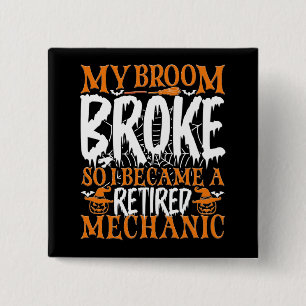 Bóton Quadrado 5.08cm Minha Broom Quebrou, Então Me Tornei Um Mecânico A