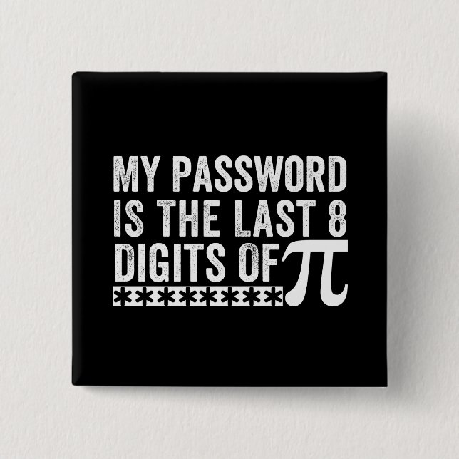 Bóton Quadrado 5.08cm Minha Senha É Os Últimos 8 Dígitos Do Pi DAY (Frente)