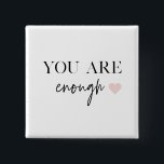 Bóton Quadrado 5.08cm Motivação Positiva Você Já É Suficiente<br><div class="desc">Procurando um lembrete diário de que você é suficiente? Não olhe mais! Apresentamos nossos produtos de citação "Você é Suficiente", projetados para fornecer motivação positiva e elevar seus espíritos sempre que precisar. Com esses produtos inspiradores, você pode carregar a empoderante mensagem de autoaceitação e autoamor com você aonde quer que...</div>