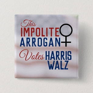 Bóton Quadrado 5.08cm Mulher Arrogante Impolita Vote Harris Walz