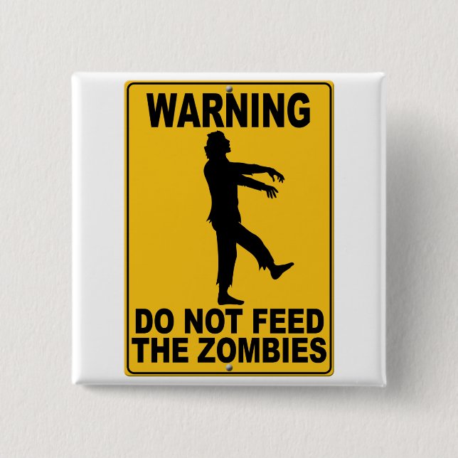 Bóton Quadrado 5.08cm Não alimente os zombis (Frente)