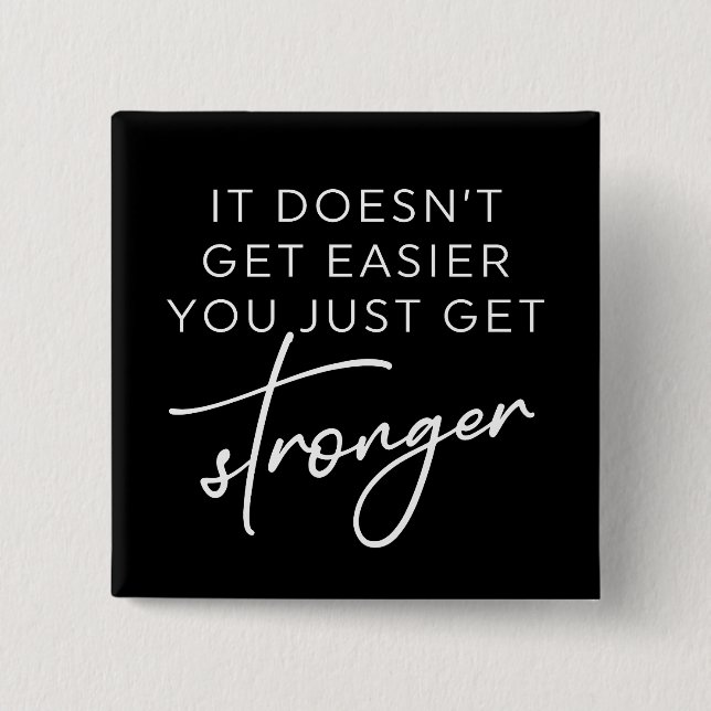 Bóton Quadrado 5.08cm Não fica mais fácil você só ficar mais forte (Frente)