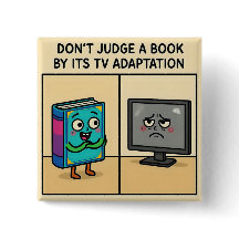 "Não julgue um livro pela sua adaptação para TV