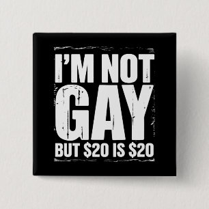 Bóton Quadrado 5.08cm Não Sou Gay Mas $20 é $20 Engraçado LGBTQ