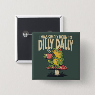 Bóton Quadrado 5.08cm Nascido para Dilly Dally Vintage Sapo Engraçado Re