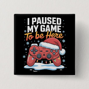 Bóton Quadrado 5.08cm Natal Eu Pausei Meu Jogo Para Estar Aqui Engraçado