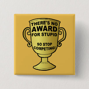 Bóton Quadrado 5.08cm Nenhum prêmio para o Pin engraçado estúpido do