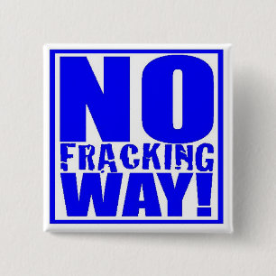 Bóton Quadrado 5.08cm Nenhuma maneira de Fracking! [Azul no branco]