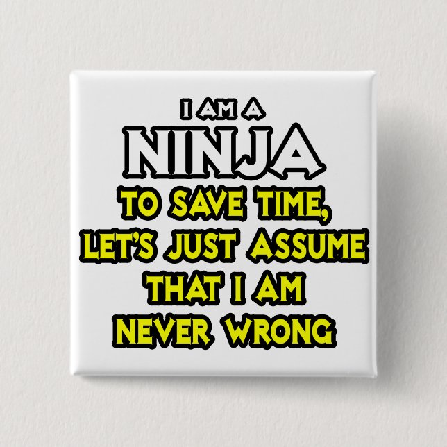 Bóton Quadrado 5.08cm Ninja... Presumir Que Nunca Estou Errado (Frente)