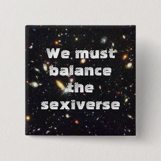 Bóton Quadrado 5.08cm Nós devemos equilibrar o sexiverse