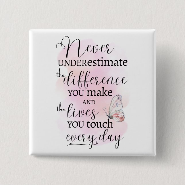 Bóton Quadrado 5.08cm Nunca Subestime a diferença que você faz (Frente)