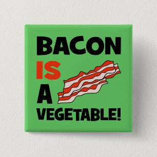 Bóton Quadrado 5.08cm o bacon é um vegetal