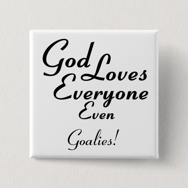 Bóton Quadrado 5.08cm O deus ama Goalies! (Frente)