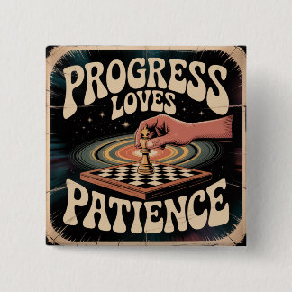 Bóton Quadrado 5.08cm O Progresso Ama a Paciência