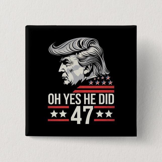 Bóton Quadrado 5.08cm Oh Sim Ele Fez 47 Trump 2024 (Frente)