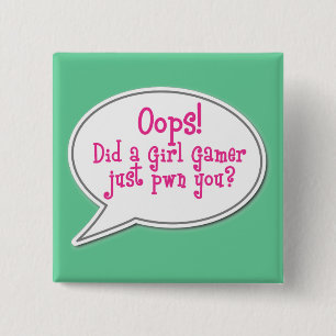 Bóton Quadrado 5.08cm Oops! Fez um Gamer apenas Pwn da menina você?