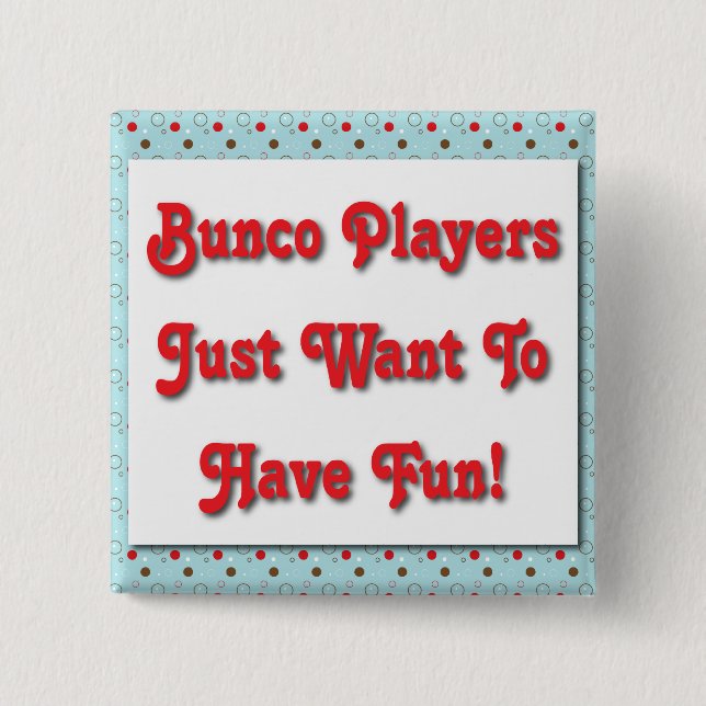 Bóton Quadrado 5.08cm Os jogadores de Bunco apenas querem ter o (Frente)