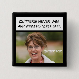 Bóton Quadrado 5.08cm Os Quitters nunca ganham, Sarah Palin!