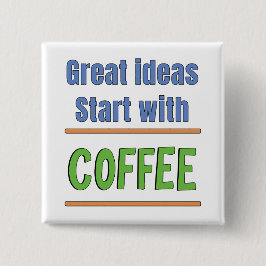 Bóton Quadrado 5.08cm Ótimas ideias começam com camiseta de suor de café