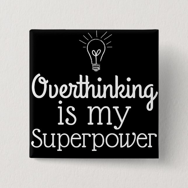 Bóton Quadrado 5.08cm Overthinking é minha superpotência (Frente)
