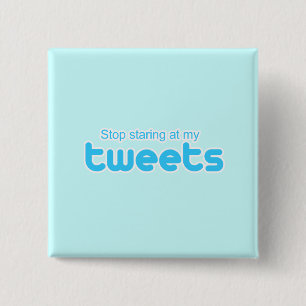 Bóton Quadrado 5.08cm Pare de olhar para meus tweets