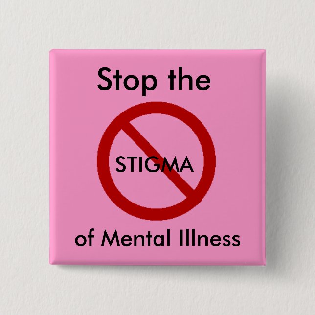Bóton Quadrado 5.08cm Pare o estigma da doença mental (Frente)