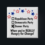 Bóton Quadrado 5.08cm Partido Dador Democrata Republicano Engraçado Polí<br><div class="desc">Este botão engraçado é meio estranho e sarcástico. Mostra uma fronteira patriótica e marcas de verificação para o Partido Republicano, Partido Democrático ou Partido Donner. A caixa do Donner Party está marcada e o texto diz "Quando você está VERDADEIRAMENTE com fome de mudança!" O partido Donner foi um grupo de...</div>